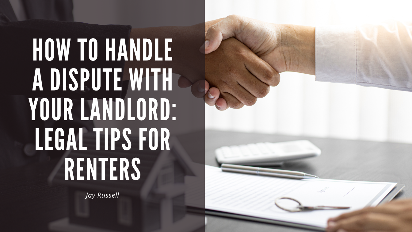 How to Handle a Dispute with Your Landlord: Legal Tips for Renters