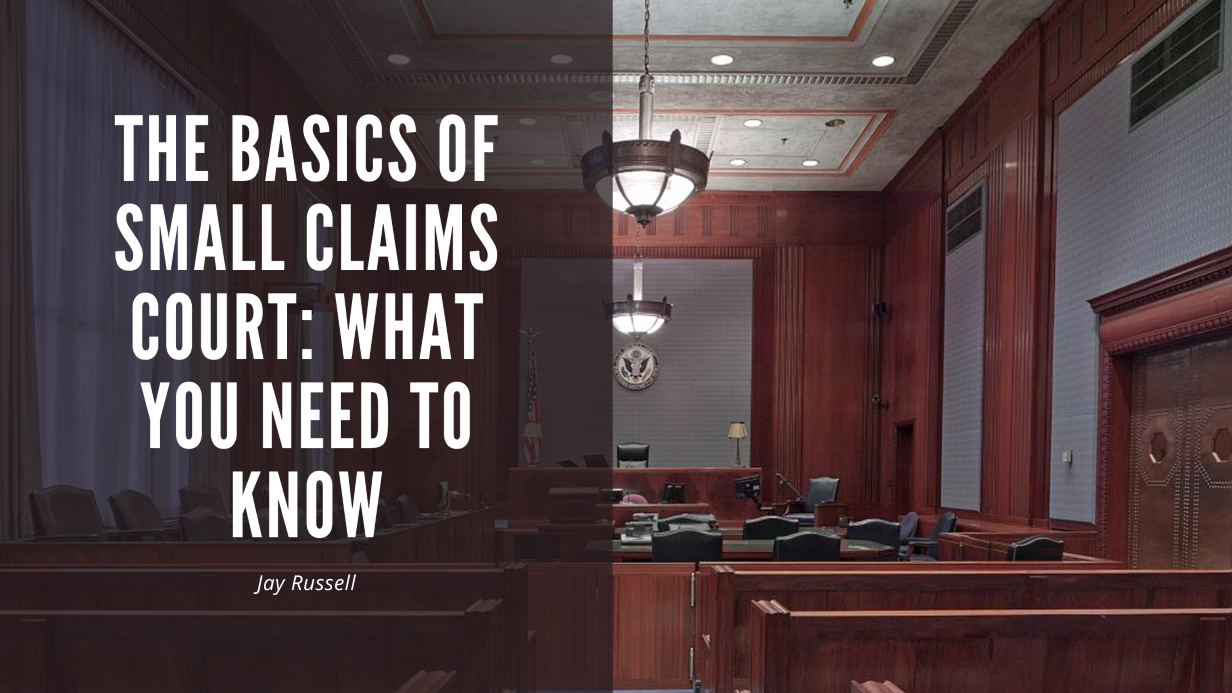 The Basics of Small Claims Court: What You Need to Know